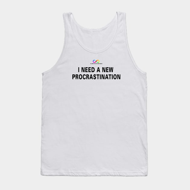 I need a new procrastination. Tank Top by Deathrocktee